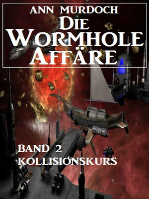 cover image of Die Wormhole-Affäre--Band 2 Kollisionskurs